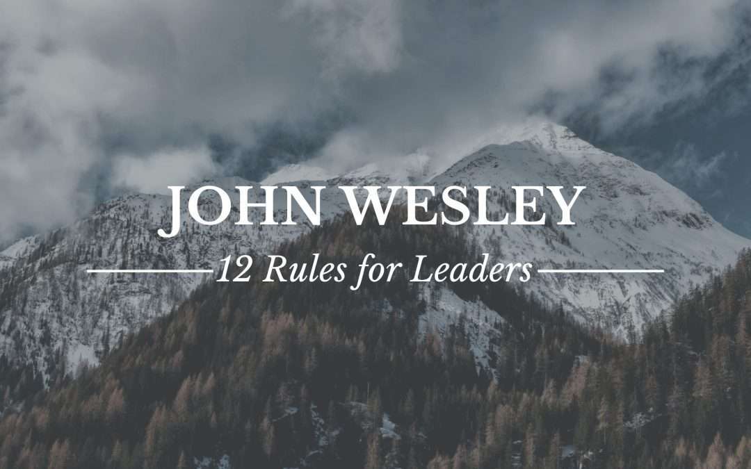 John Wesley: 12 Rules for Leaders