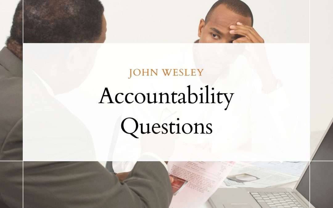 John Wesley: Accountability Questions